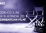 2024-cü ilin ilk 6 ayında 20 Azərbaycan filmi kinoteatrda nümayiş olunub - CƏDVƏL