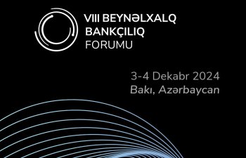 Bakıda VIII BEYNƏLXALQ BANKÇILIQ FORUMU (IBF 2024) keçiriləcək