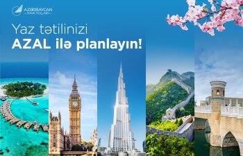 Yazı səyahətlə qarşılayın: AZAL-dan bayram tətili üçün seçimlər