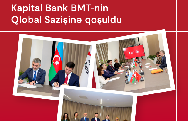 Kapital Bank BMT-nin Qlobal Sazişinə qoşuldu:dayanıqlı inkişaf üçün yeni əməkdaşlıq