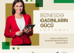 “Biznesdə Qadınların Gücü” layihəsinə müraciətlərin qəbulu davam edir