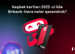 Birbank kartı sahibləri 2022-ci ildə 19 milyon manatdan çox keşbek əldə ediblər