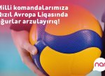 “Nar” voleybol üzrə milli komandalarımıza Qızıl Avropa Liqasında uğurlar arzulayır!