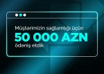 Müştərinin sağlamlığı üçün 50 000 AZN ödənilib