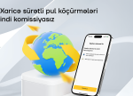 Çevik və təhlükəsiz xaricə köçürmələr, indi həm də komissiyasız!