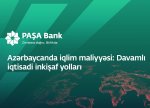 “PAŞA Bank”“Azərbaycanda iqlim maliyyəsi: Davamlı iqtisadi inkişaf yolları” adlı konfrans keçirir