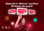 “Bakcell”“Birbank” istifadəçilərinə xüsusi üstünlüklər verən "Birinci" tarifini təqdim edir
