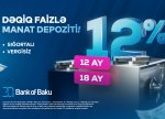 Bank of Baku-da depozit faizləri dəqiq oldu: 12 və 18 ay üzrə illik 12%