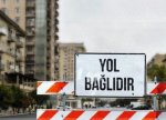 Sabah Bakıda bəzi yollarda hərəkət tam məhdudlaşdırılacaq