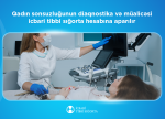 Qadın sonsuzluğunun diaqnostika və müalicəsi icbari tibbi sığorta hesabına aparılır