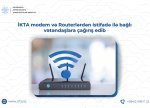 İKTA modem və routerlərdən istifadə ilə bağlı vətəndaşlara, internet operator və provayderlərinə müraciət edib
