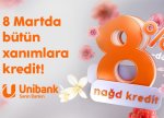 Unibank-dan xanımlara xüsusi kampaniya: Kredit 8 %-ə endirildi!