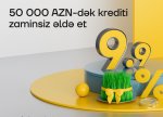 Yelo Bank-ın bahar fürsəti davam edir - illik cəmi 9.9% ilə kredit!