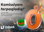 Unibank-dan son çərşənbə aksiyası: Komissiyasız kredit!