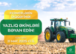 Fermerlərə çağırış: Subsidiya almaq üçün yazlıq əkinlərinizi EKTİS-də bəyan edin!