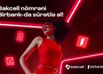 “Bakcell” və “Birbank” Azərbaycanda ilkə imza atdı