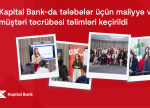 Kapital Bank-da tələbələr üçün maliyyə və müştəri təcrübəsi təlimləri keçirildi