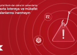 Kapital Bank-dan daha bir xəbərdarlıq: Saxta lotereya və mükafat yalanlarına inanmayın