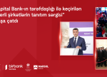 Kapital Bank-ın tərəfdaşlığı ilə keçirilən “Yerli şirkətlərin tanıtım sərgisi” başa çatdı