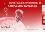 Xalq Bank və “UPT”dən yeni kampaniya