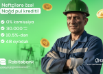 RABİTƏBANKDAN NEFTÇİLƏRƏ ÖZƏL NAĞD PUL KAMPANİYASI