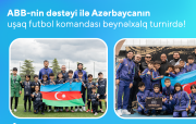 ABB-nin dəstəyi ilə Azərbaycanın uşaq futbol komandası beynəlxalq turnirdə 4-cü oldu