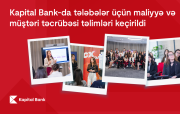 Kapital Bank-da tələbələr üçün maliyyə və müştəri təcrübəsi təlimləri keçirildi