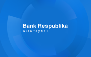 Bank Respublika cari ilin birinci yarımilliyi üzrə bütün əsas maliyyə göstəriciləri üzrə artım nümayiş etdirib