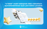 “e-Tabib” mobil tətbiqində tibbi xidmətlərin qiymətləndirilməsi üçün yeni bölmə yaradılıb