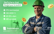RABİTƏBANKDAN NEFTÇİLƏRƏ ÖZƏL NAĞD PUL KAMPANİYASI