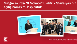 Mingəçevirdə “8 Noyabr” Elektrik Stansiyasının açılış mərasimi baş tutub