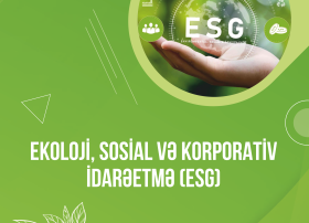 Yerli bizneslər ESG və “yaşıl gündəliyə” hazır olmaq üçün nə etməlidir?