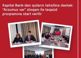 Kapital Bank-dan qızların təhsilinə dəstək:“Arzumuz var”sloqanı ilə təqaüd proqramına start verilir