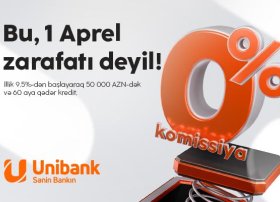 Unibank-dan 1 aprel aksiyası: Komissiyasız kredit!