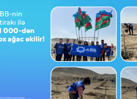 ABB-nin iştirakı ilə 31 000-dən çox ağac əkilir!