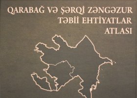 Qarabağ və Şərqi Zəngəzur Təbii Ehtiyatları Atlası təqdim olunub
