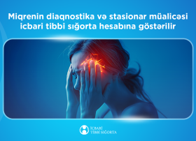 Miqrenin diaqnostika və stasionar müalicəsi icbari tibbi sığorta hesabına göstərilir
