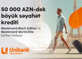 Bu yay sərhədləri yox, imtiyazları keçin “Unibank”dan kredit götürün — premium səviyyəli səyahət hədiyyəniz olsun!