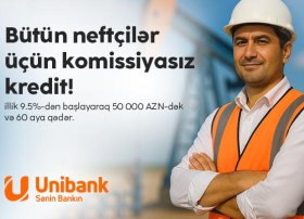 Unibank neft sektoru işçiləri üçün komissiyasız kredit kampaniyası keçirir