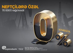 Expressbank-dan neft işçilərinə KOMİSSİYASIZ KREDİT təklifi!