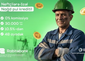 RABİTƏBANKDAN NEFTÇİLƏRƏ ÖZƏL NAĞD PUL KAMPANİYASI
