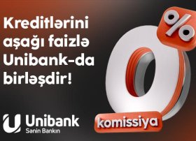 Digər bankdakı kreditini 0 % komissiya və aşağı faizlə Unibanka gətir!