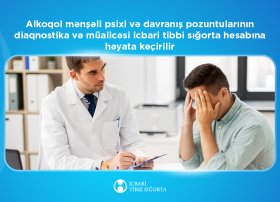 Alkoqol mənşəli psixi və davranış pozuntularının diaqnostika və müalicəsi icbari tibbi sığorta hesabına həyata keçirilir