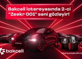 Bakcell lotereyasında 2-ci “Zeekr 001” səni gözləyir!