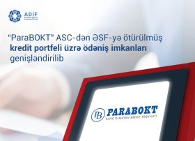 &ldquo;ParaBOKT&rdquo; ASC-dən ƏSF-yə ötürülmüşkredit portfeli üzrə ödəniş üsulu imkanları genişləndirilib