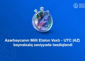 Azərbaycanın Milli Etalon Vaxtı - UTC (AZ) beynəlxalq səviyyədə təsdiqləndi