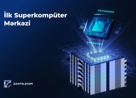 &ldquo;AzInTelecom&rdquo; Azərbaycanda ilk Superkompüter Mərkəzi qurub