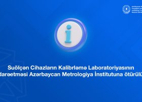 Suölçən Cihazların Kalibrləmə Laboratoriyasının idarəetməsi Azərbaycan Metrologiya İnstitutuna ötürülüb