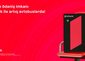 Birbank-la NFC ödənişləri tezliklə &ldquo;Baku Bus&rdquo;da: SINAQ mərhələsi başladı