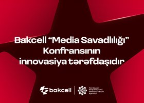 Bakcell &ldquo;Media Savadlılığı&rdquo; Konfransının innovasiya tərəfdaşıdır